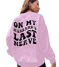  On My HusbandS Last Nerve Oversized Sweatshirt Wife Life Shirt Funny Sarcastic Shirts Casual Top