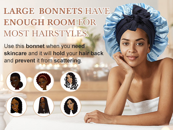 LARGE  BONNETS HAVE ENOUGH ROOM FOR MOST HAIRSTYLES.