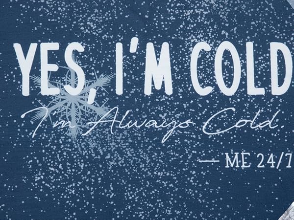 Yes I&#39;m Cold Me 24:7 Sweatshirt