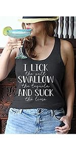 I Lick The Salt Swallow The Tequila and Suck The Lime Tank Top