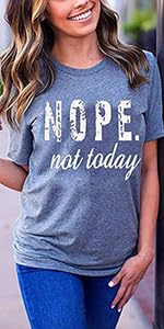 Nope Not Today T Shirt