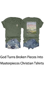 God Turns Broken Pieces Into Masterpieces Christian Tshirts