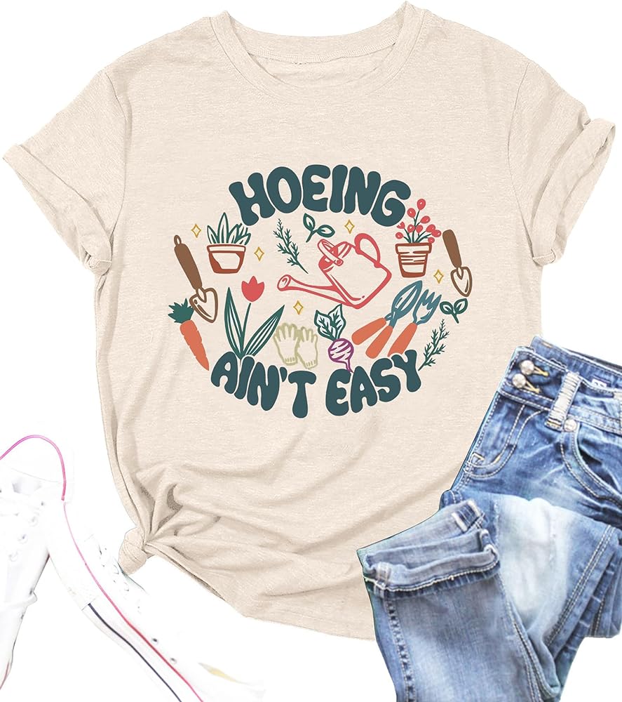 Garden Shirts Women Funny Hoeing Ain't Easy Graphic T-Shirt Plant Lover Gardener Gift Blouse Tee Tops