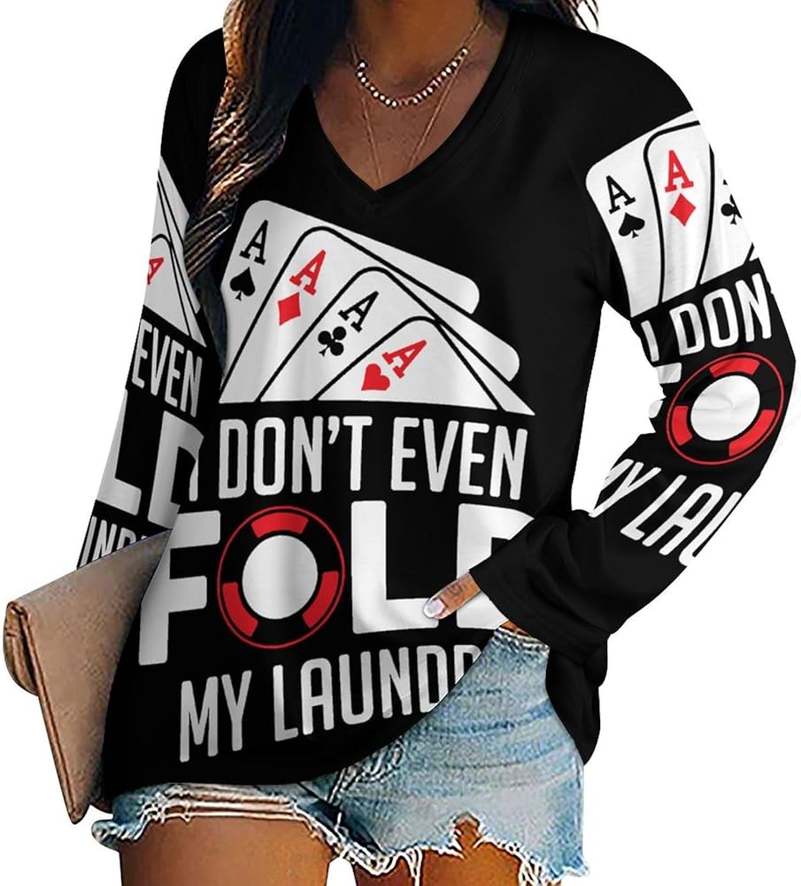 Funny Poker I Dont Even Fold My Laundry Loose Womens Shirts Long Sleeve Tees Tops Casual V-Neck Graphic Blouses