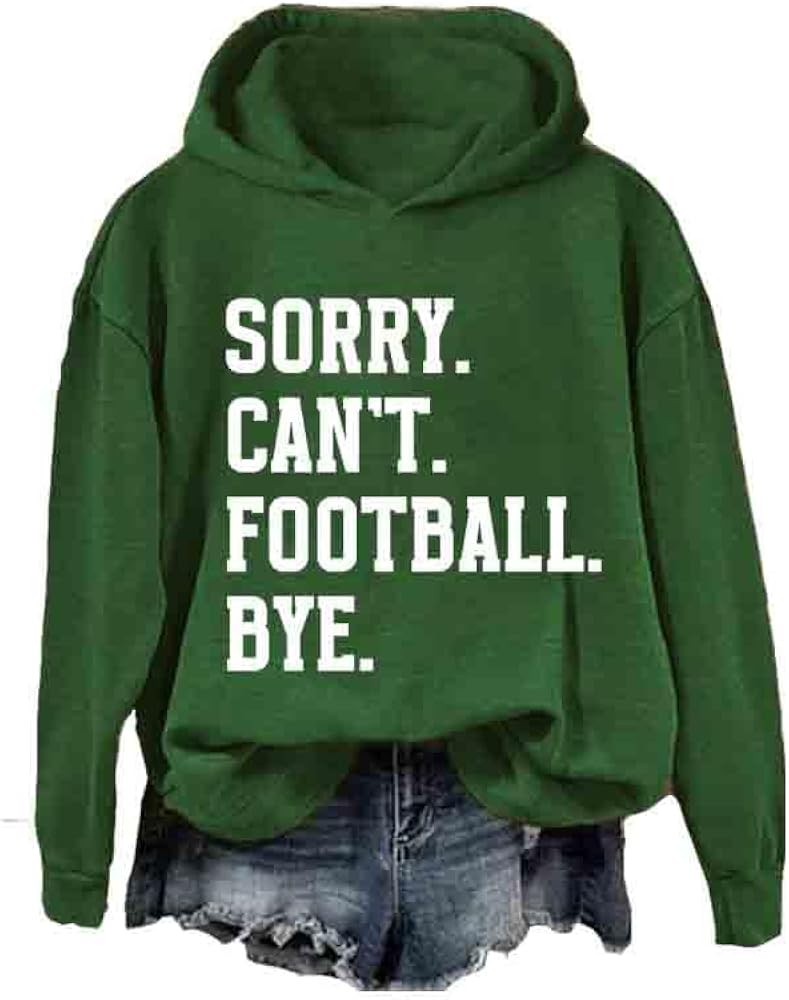 Sorry Cant Football Bye Hoodie Football Shirts For Women Funny Football Mom Sweatshirt